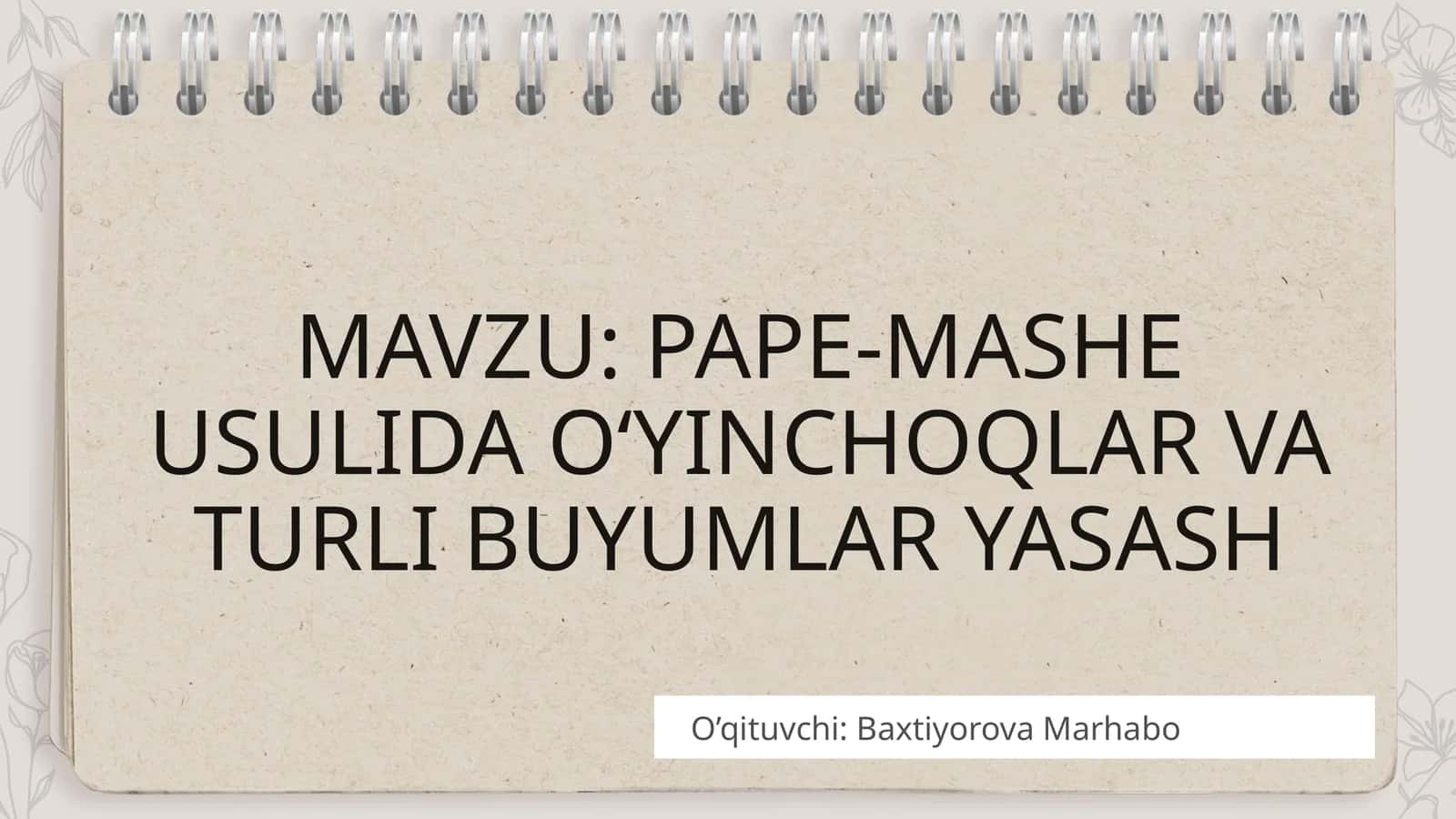 PAPE-MASHEUSULIDA O‘YINCHOQLAR VA TURLI BUYUMLAR YASASH
