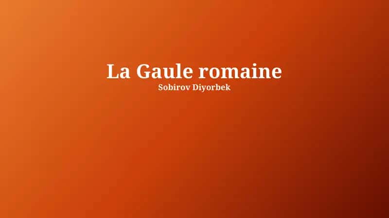La Gaule romaine