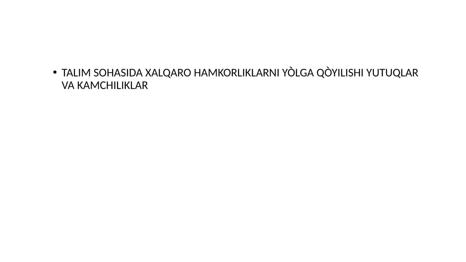 TALIM SOHASIDA XALQARO HAMKORLIKLARNI YÒLGA QÒYILISHI YUTUQLAR VA KAMCHILIKLAR