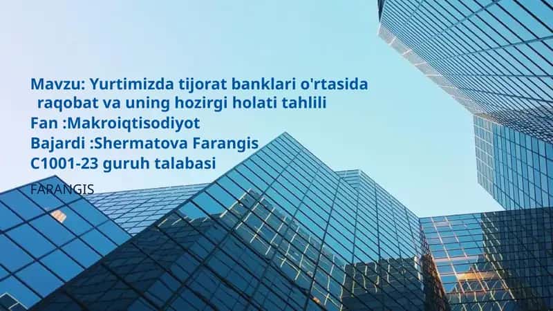 tijorat banklari oʻrtasida raqobat va uning hozirgi holati tahlili