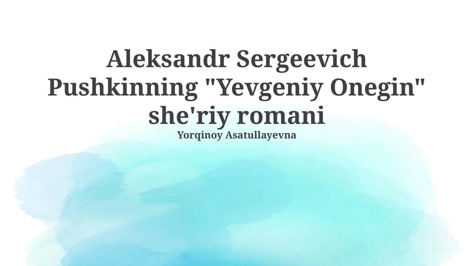 Aleksandr Sergeevich Pushkinning "Yevgeniy Onegin" she'riy romani