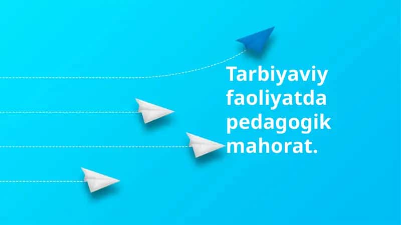 Tarbiyaviy faoliyatda pedagogik mahorat