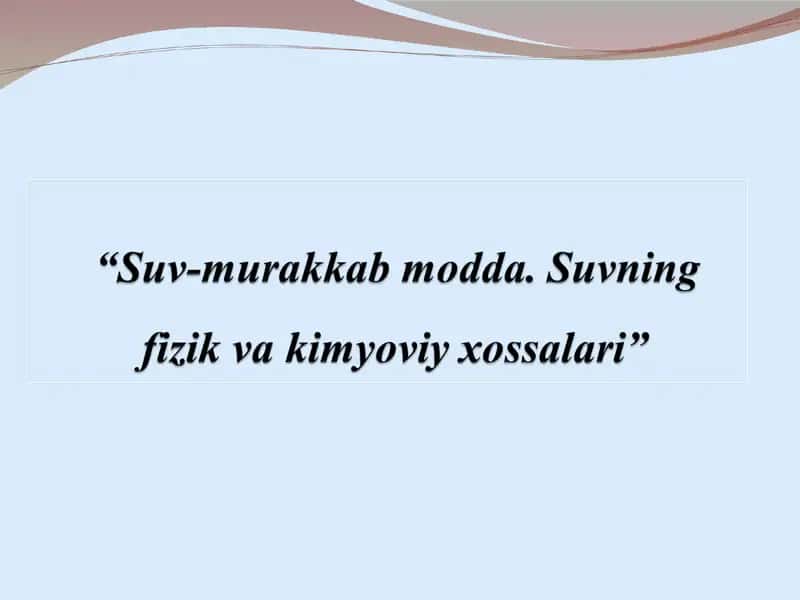 O'quvchilarga suv murakkab moddaligi