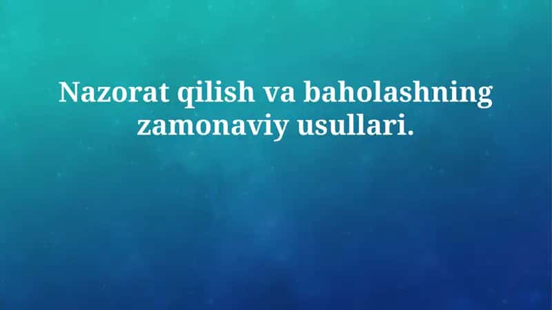 Nazorat qilish va baholashning zamonaviy usullari
