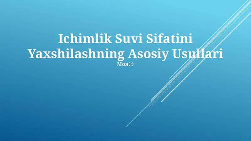 Ichimlik Suvi Sifatini Yaxshilashning Asosiy Usullari