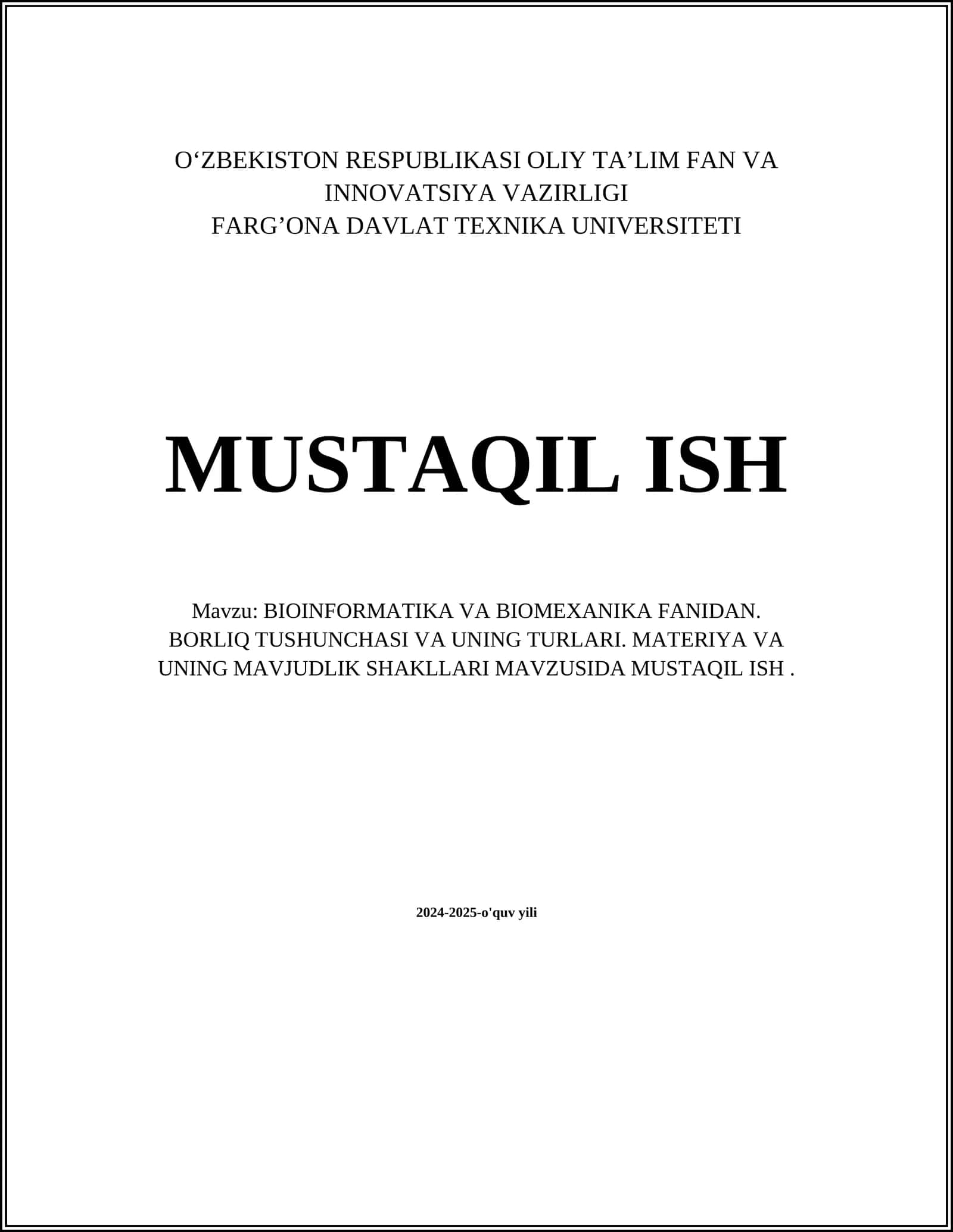 BIOINFORMATIKA VA BIOMEXANIKA FANIDAN. BORLIQ TUSHUNCHASI VA UNING TURLARI. MATERIYA VA UNING MAVJUDLIK SHAKLLARI MAVZUSIDA MUSTAQIL ISH