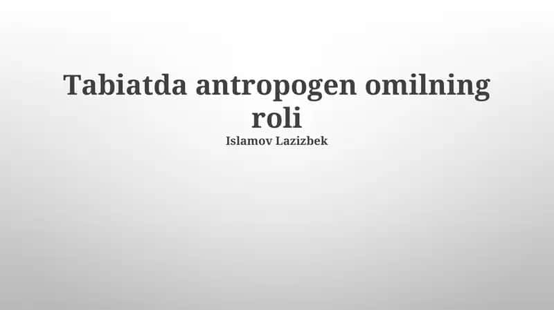 Tаbiаtdа аntropogen omilning roli