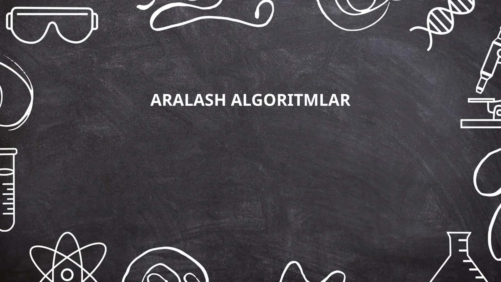 ARALASH ALGORITMLAR