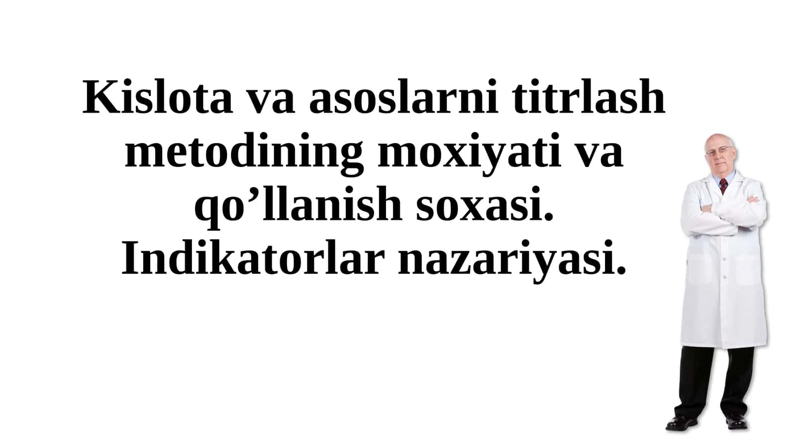 Kislota va asoslarni titrlash metodining moxiyati va qo’llanish soxasi. Indikatorlar nazariyasi