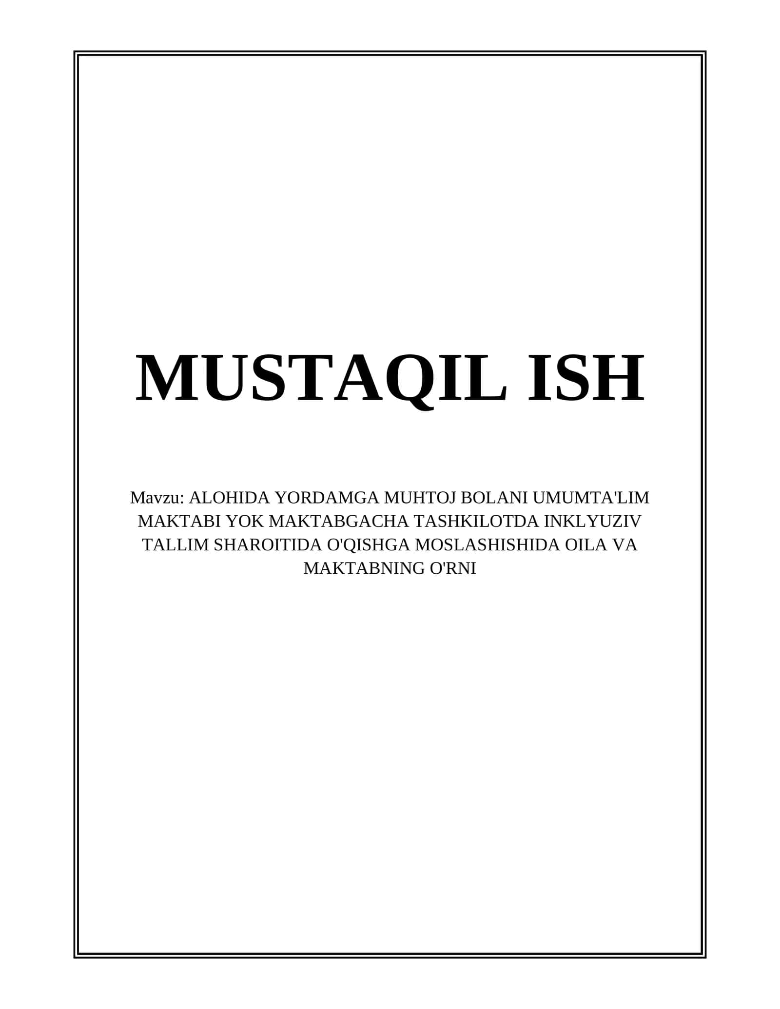 ALOHIDA YORDAMGA MUHTOJ BOLANI UMUMTA'LIM MAKTABI YOK MAKTABGACHA TASHKILOTDA INKLYUZIV TALLIM SHAROITIDA O'QISHGA MOSLASHISHIDA OILA VA MAKTABNING O'RNI