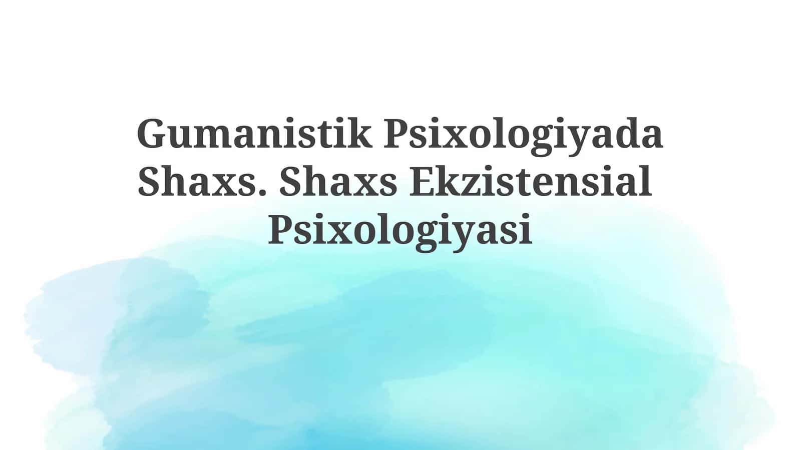 GumanistikPsixologiyadaShaxs.ShaxsEkzistensialPsixologiyasi