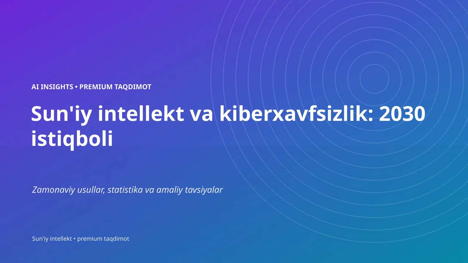 Sun'iy intellekt va kiberxavfsizlik: 2030 istiqboli