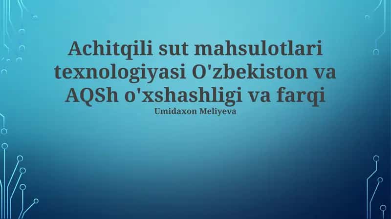 Achitqili sut mahsulotlari texnologiyasi O'zbekiston va AQSh o'xshashligi va farqi