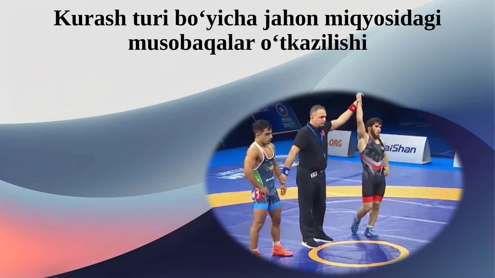 Kurash turi bo‘yicha jahon miqyosidagi musobaqalar o‘tkazilishi