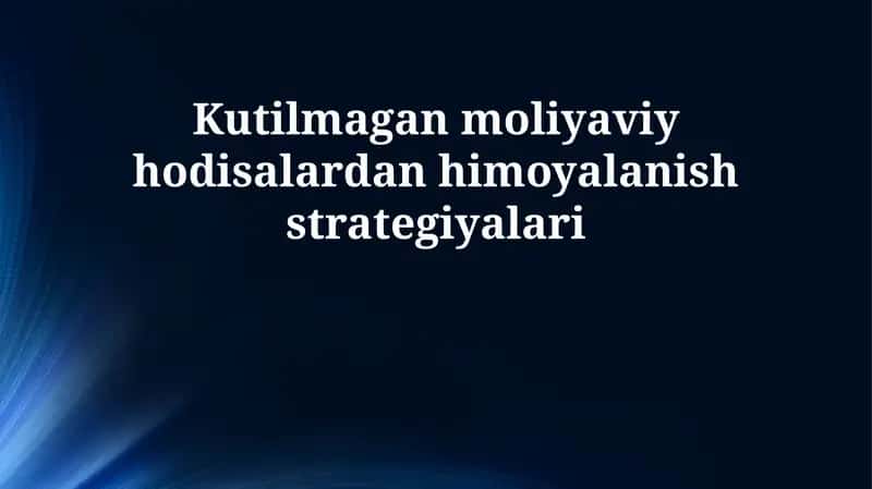 Kutilmagan moliyaviy hodisalardan himoyalanish strategiyalari