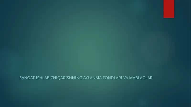 Sanoat ishlab chiqarishning aylanma fondlari va mablaglar