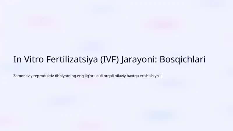 In Vitro Fertilizatsiya (IVF) Jarayoni: Bosqichlari
