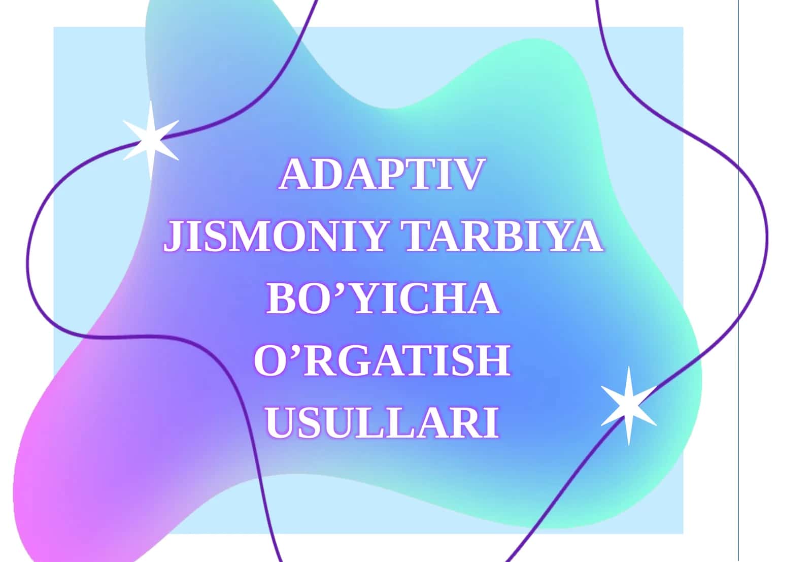 ADAPTIV JISMONIY TARBIYA BO’YICHA O’RGATISH USULLARI