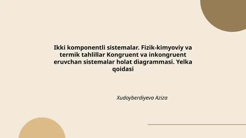 Ikki komponentli sistemalar. Fizik-kimyoviy va termik tahlillar Kongruent va inkongruent eruvchan sistemalar holat diagrammasi. Yelka qoidasi