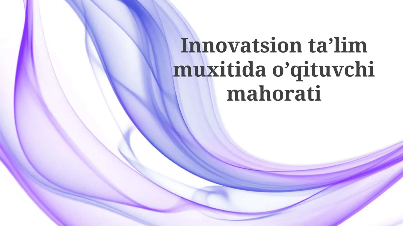 Innovatsion ta'lim muxitida o'qituvchi mahorati