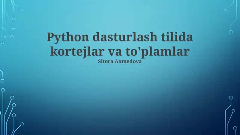 Python dasturlash tilida kortejlar va to'plamlar