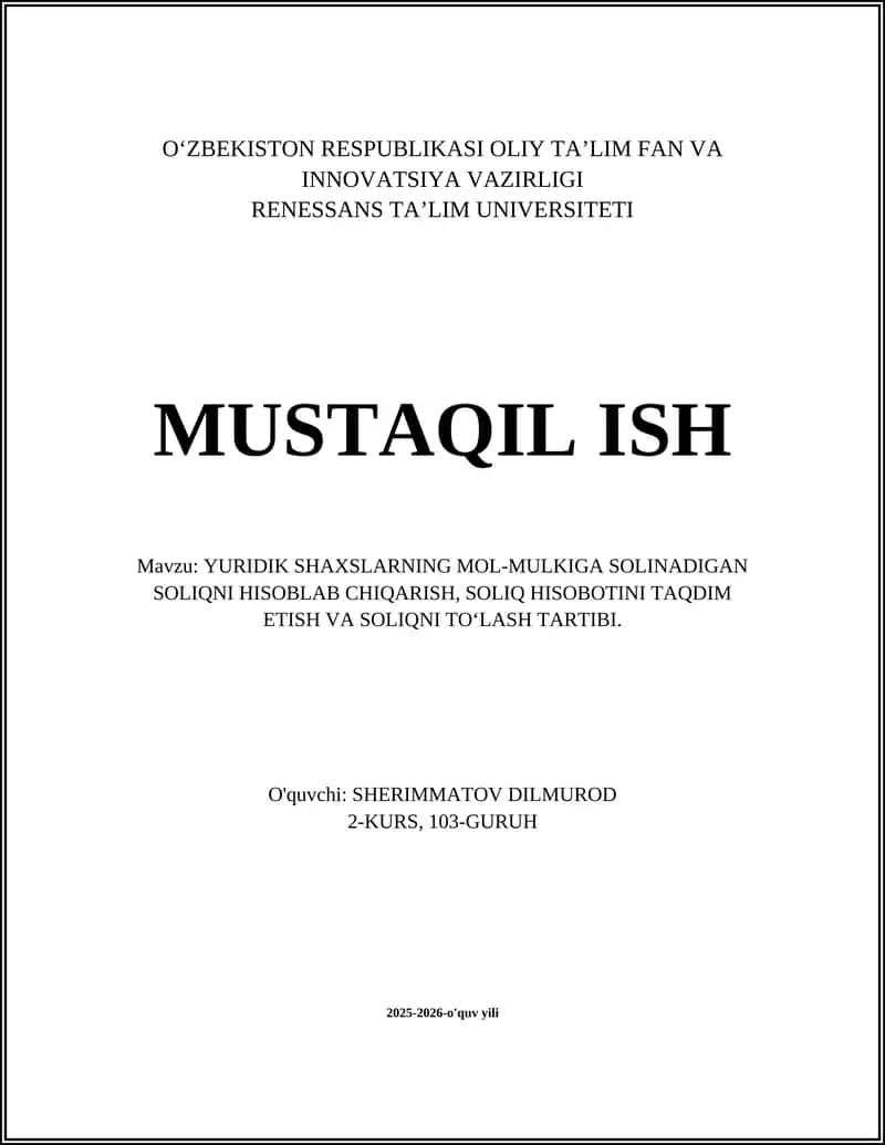 YURIDIK SHAXSLARNING MOL-MULKIGA SOLINADIGAN SOLIQNI HISOBLAB CHIQARISH, SOLIQ HISOBOTINI TAQDIM ETISH VA SOLIQNI TOʻLASH TARTIBI