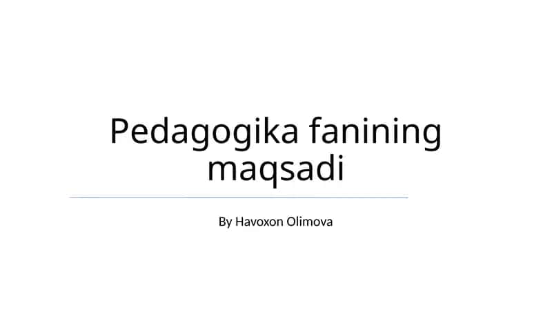 Pedagogika fanining maqsadi
