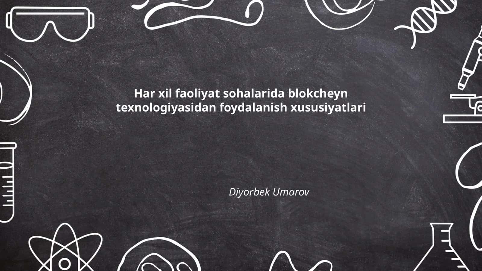 Blokcheyn texnologiyasidan foydalanish xususiyatlari