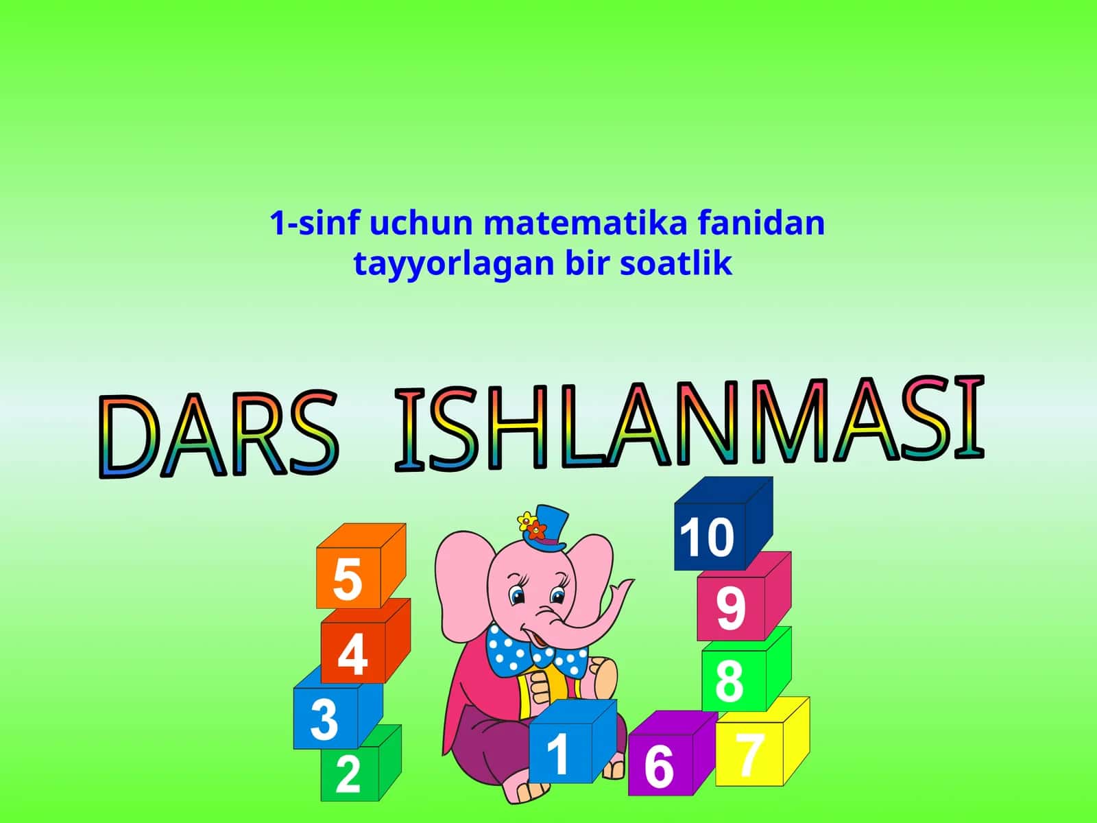 1-sinf uchun matematika fanidan tayyorlangan bir soatlik DARS ISHLANMASI