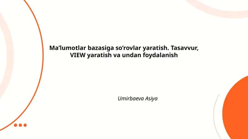 Ma’lumotlar bazasiga so’rovlar yaratish. Tasavvur, VIEW yaratish va undan foydalanish