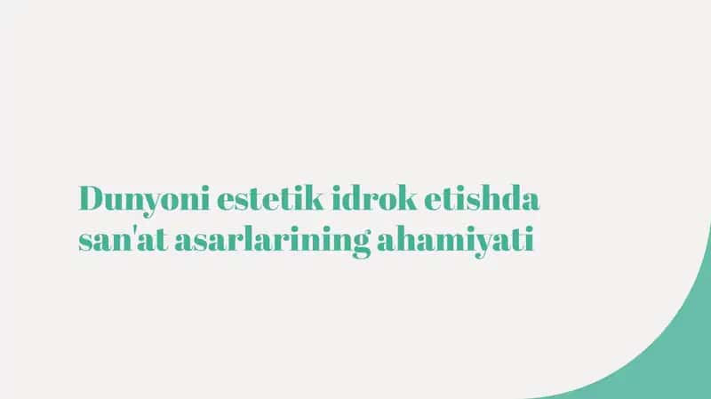 Dunyoni estetik idrok etishda san'at asarlarining ahamiyati