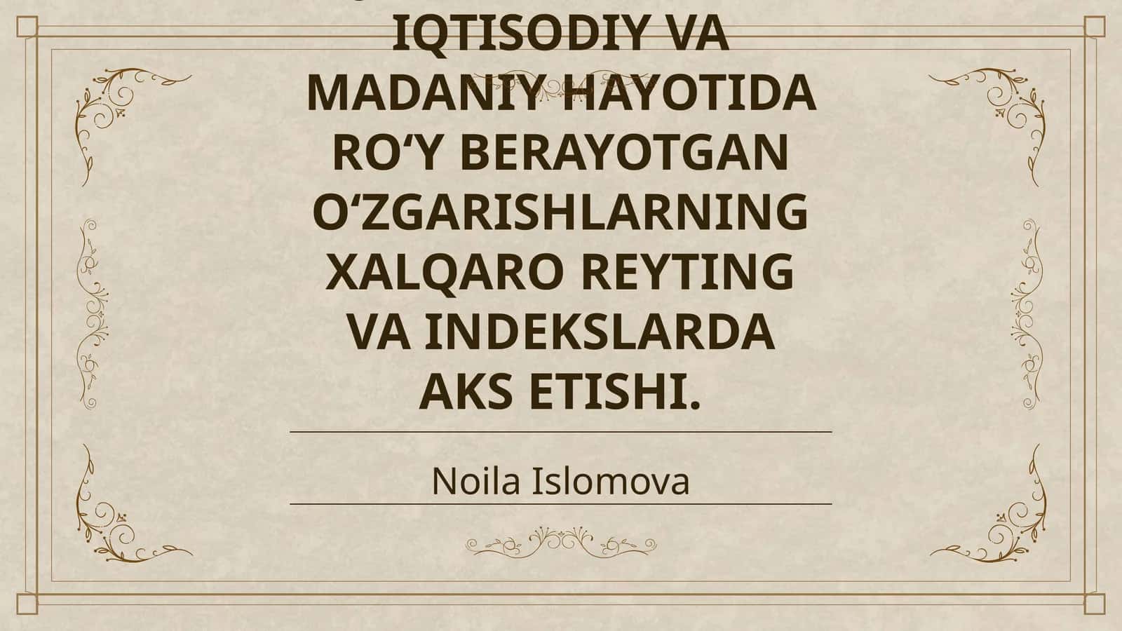 YANGI OʻZBEKISTON IJTIMOIY-SIYOSIY, IQTISODIY VA MADANIY HAYOTIDA ROʻY BERAYOTGAN OʻZGARISHLARNING XALQARO REYTING VA INDEKSLARDA AKS ETISHI