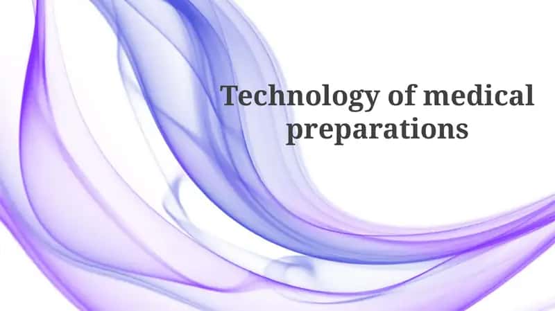 Technology of medical preparations