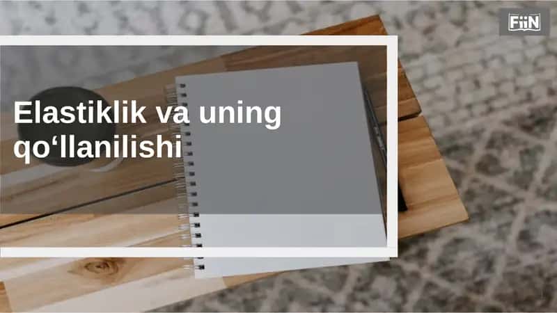 Elastiklik va uning qo‘llanilishi