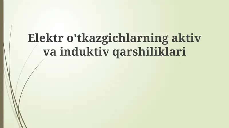 Elektro'tkazgichlarning aktiv va induktiv qarshiliklari