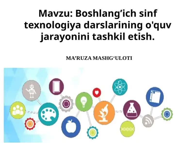 Boshlang’ich sinf texnologiya darslarining o'quv jarayonini tashkilotish