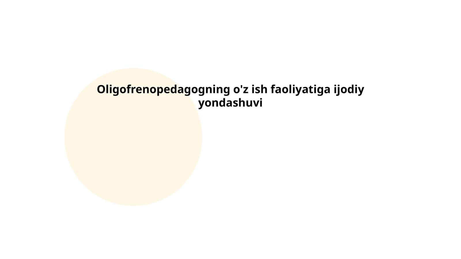 Oligofrenopedagogning o'z ish faoliyatiga ijodiy yondashuvi