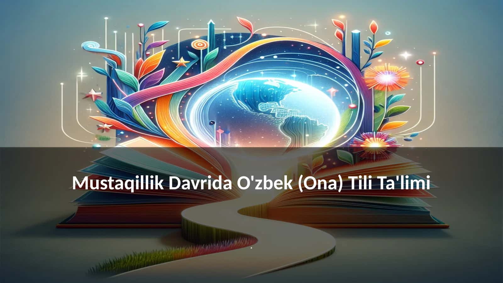 Mustaqillik Davrida O'zbek (Ona) Tili Ta'limi