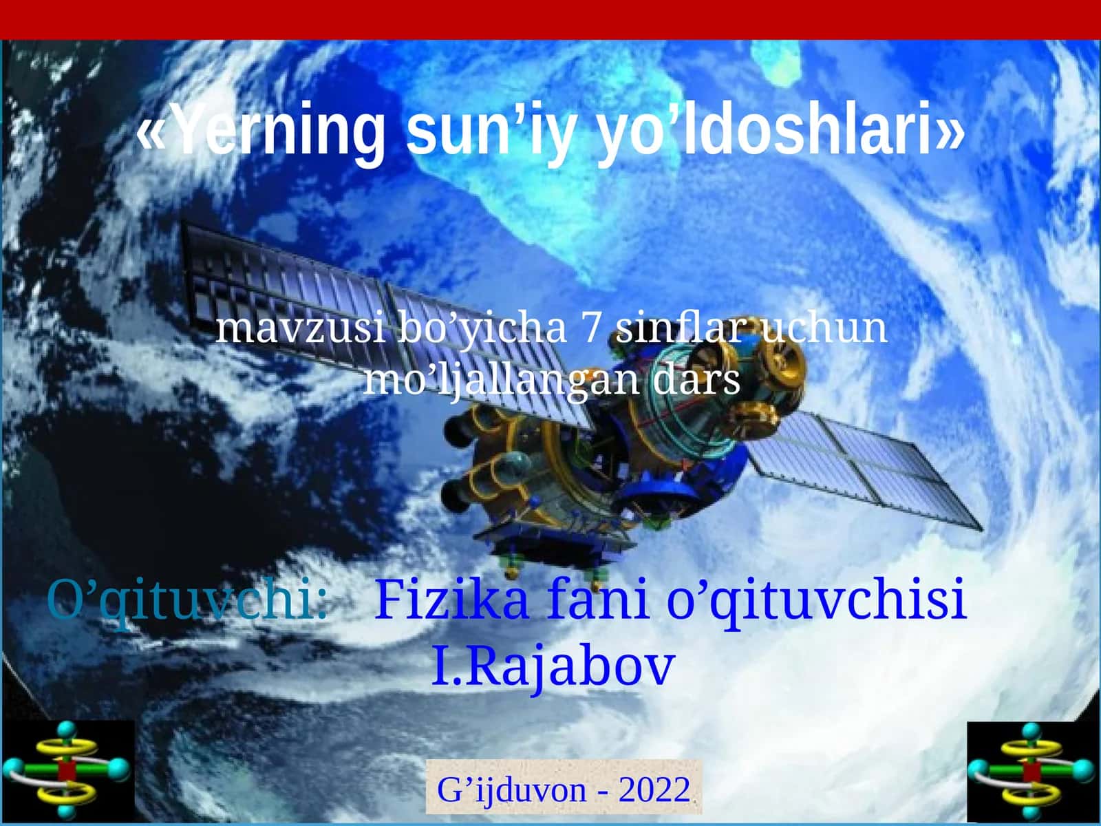 7-sinf Fizika fanidan Yerning sun'iy yo'ldoshlari ochiq dars ishlanma