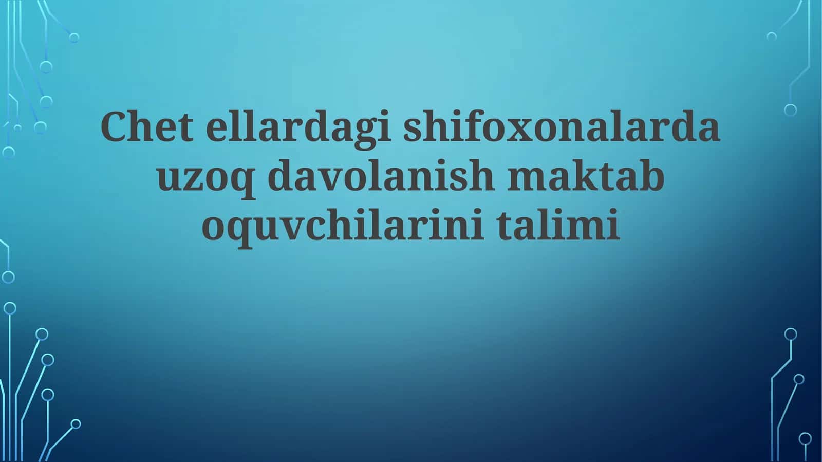 Chet eldagishifoxonalardauzoqdavolanishmaktaboquvchilarinitalimi