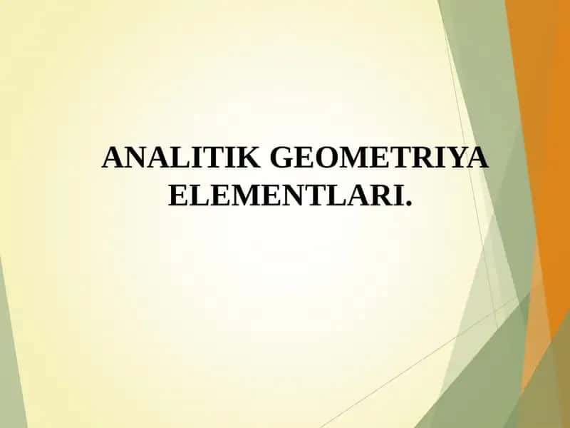 ANALITIK GEOMETRIYA ELEMENTLARI