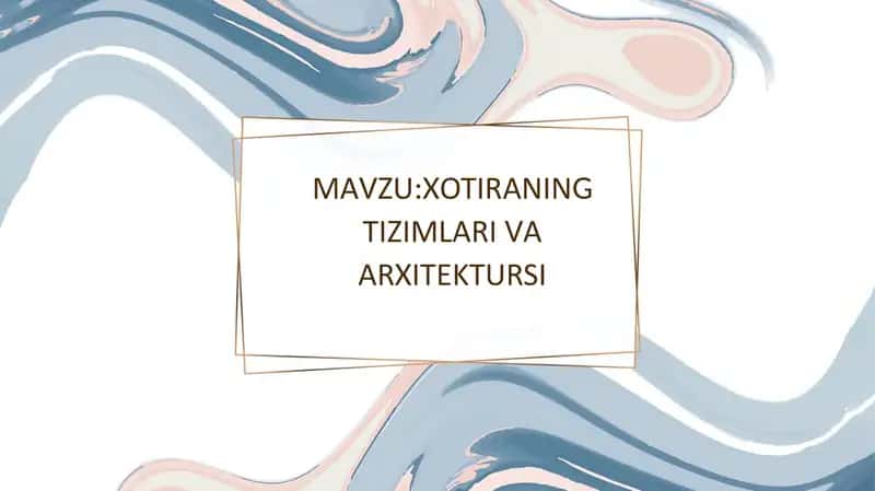 Xotiraning tizimlari va arxitektursi