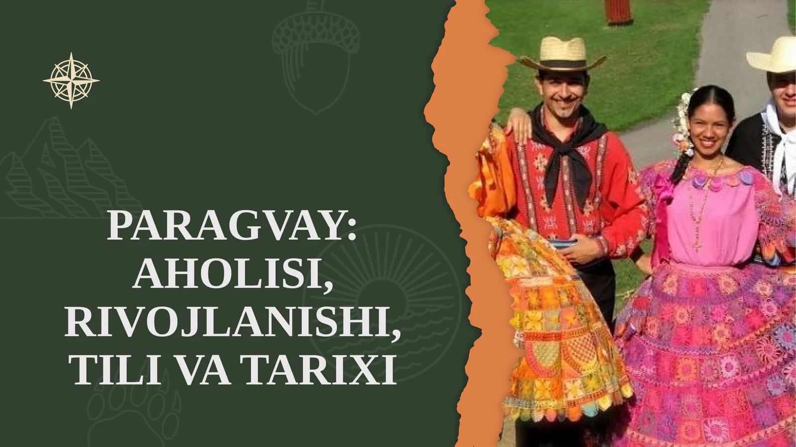 PARAGVAY: AHOLISI, RIVOJLANISHI, TILI VA TARIXI