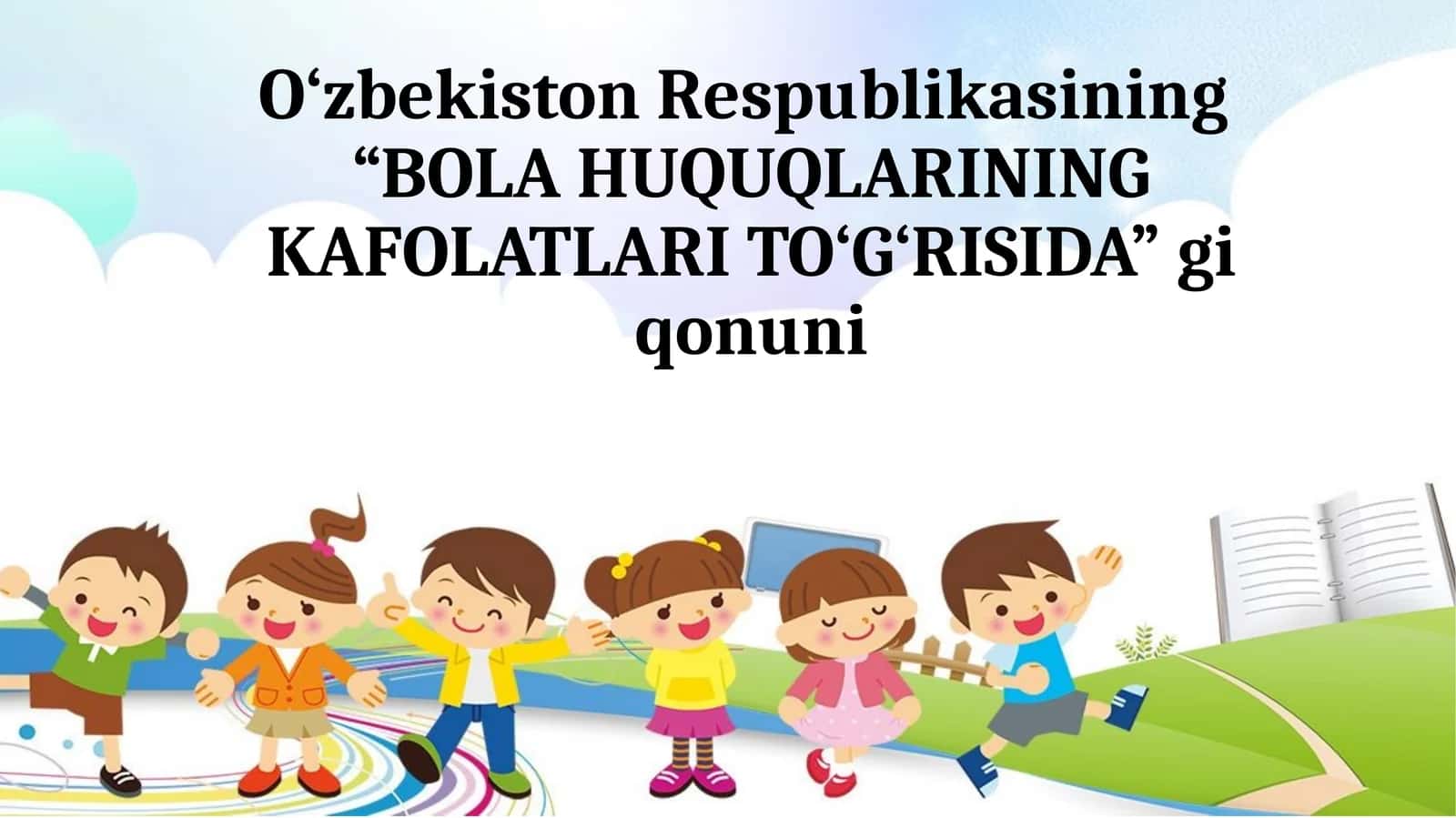 O‘zbekiston Respublikasining“BOLA HUQUQLARINING KAFOLATLARI TO‘G‘RISIDA”giqonuni