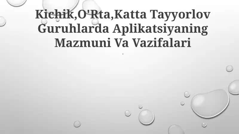 Kichik,O'Rta,Katta Tayyorlov Guruhlarda Aplikatsiyaning Mazmuni Va Vazifalari