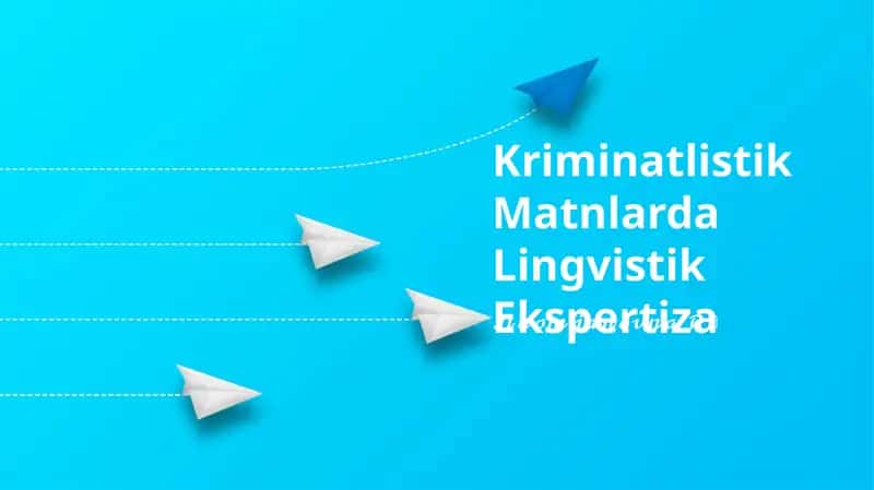 Kriminatlistik Matnlarda Lingvistik Ekspertiza