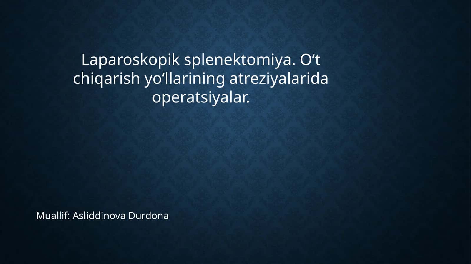 Laparoskopik splenektomiya. O‘t chiqarish yo‘llarining atreziyalarida operatsiyalar