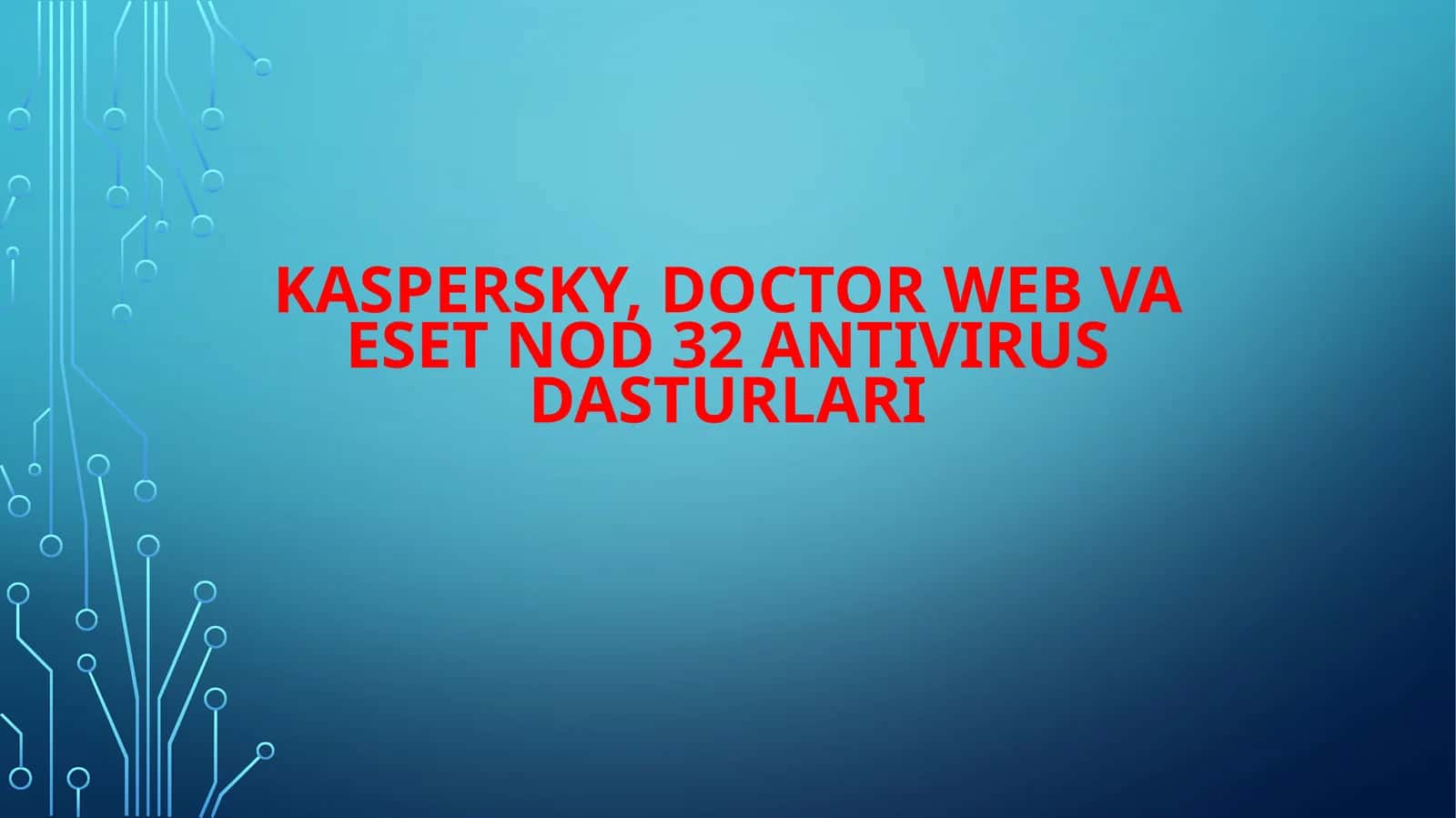 Kaspersky, Doctor Web Va Eset nod 32 Antivirus dasturlari