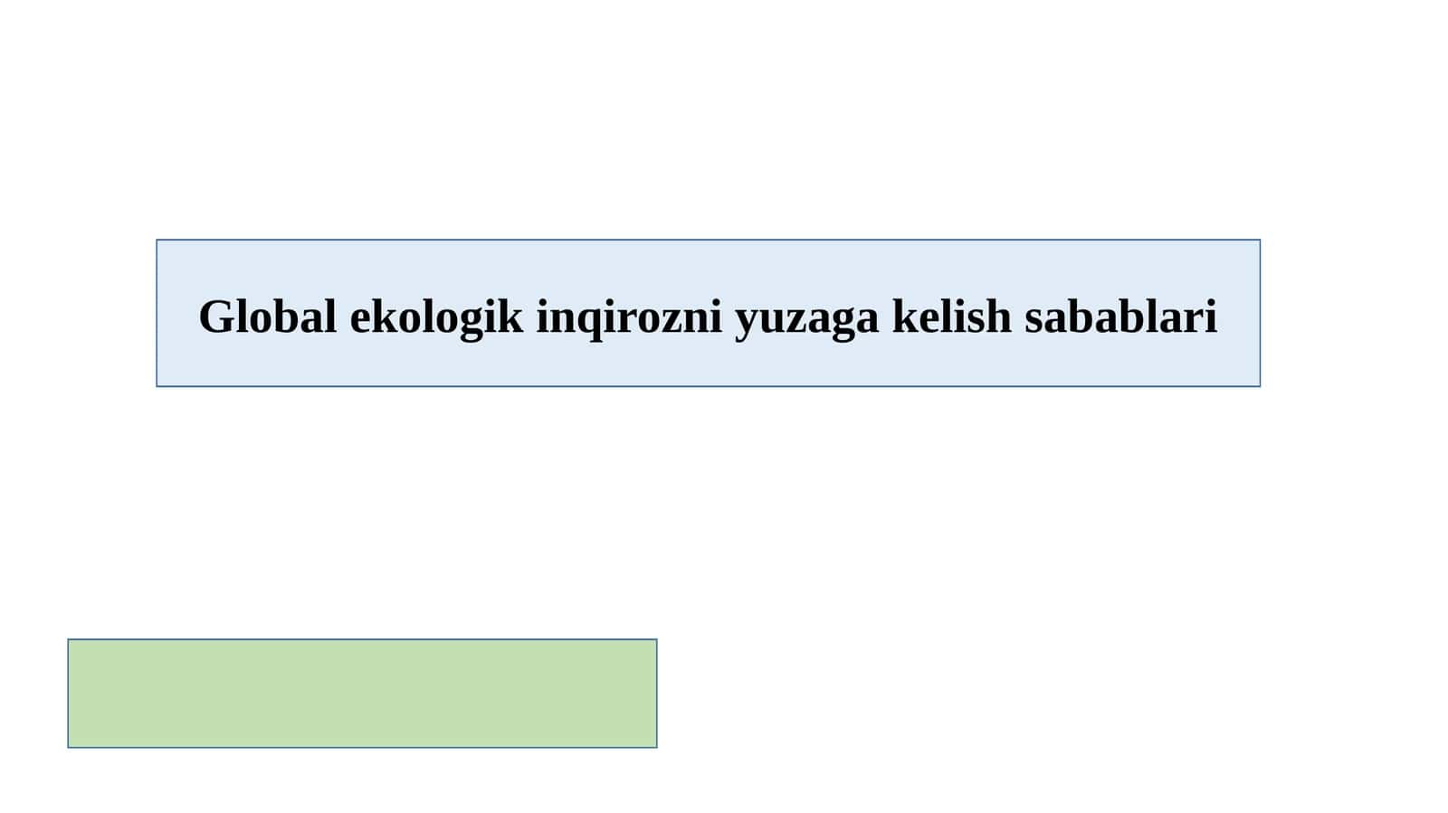Global ekologik inqirozni yuzaga kelish sabablari