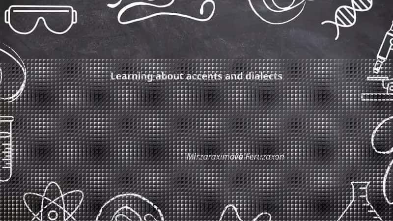 Learning about accents and dialects